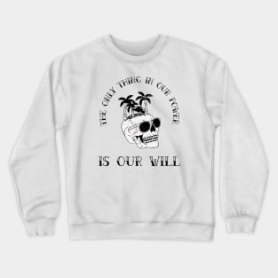 The Only Thing in Our Power is Our Will - Stoic Skull Crewneck Sweatshirt